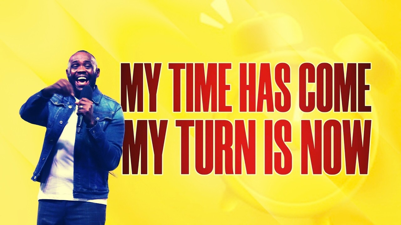 MY TIME HAS COME, MY TURN IS NOW | PASTOR JOSEPH