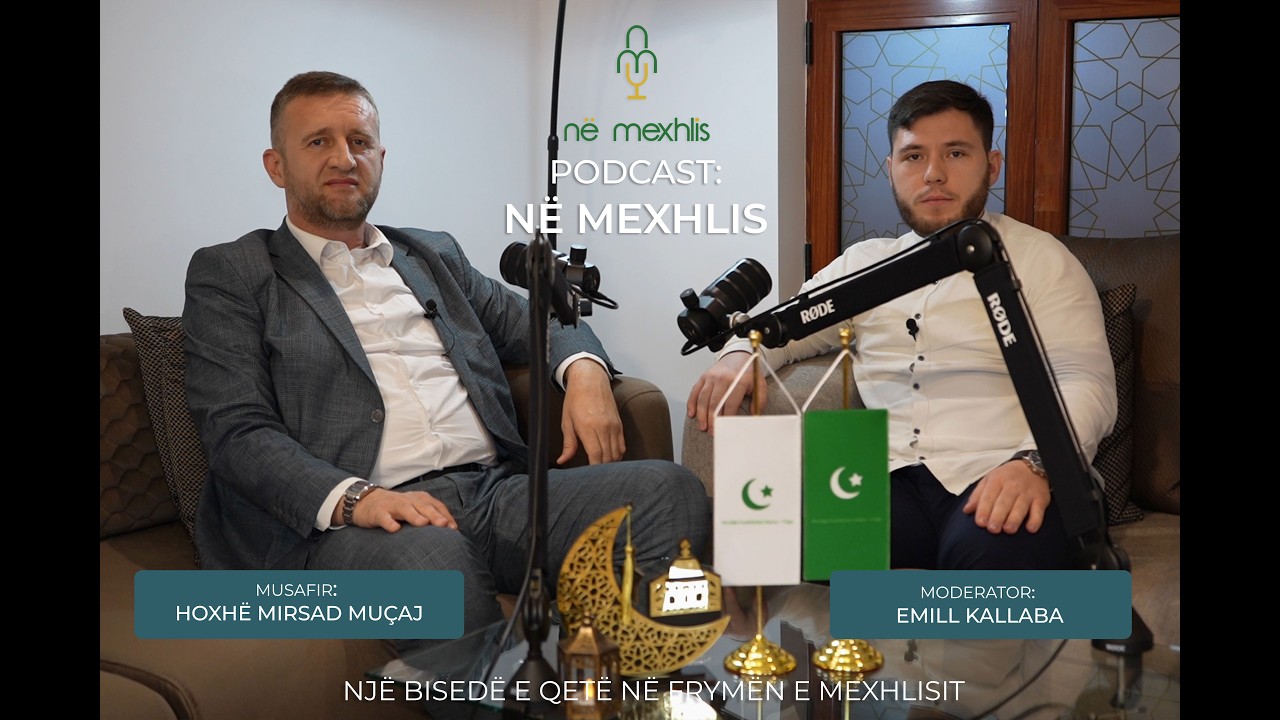 Podcast: Personalitete në Mexhlis - Hoxhë Mirsad Muçaj - Vakufi - Antarësia - Bereqeti