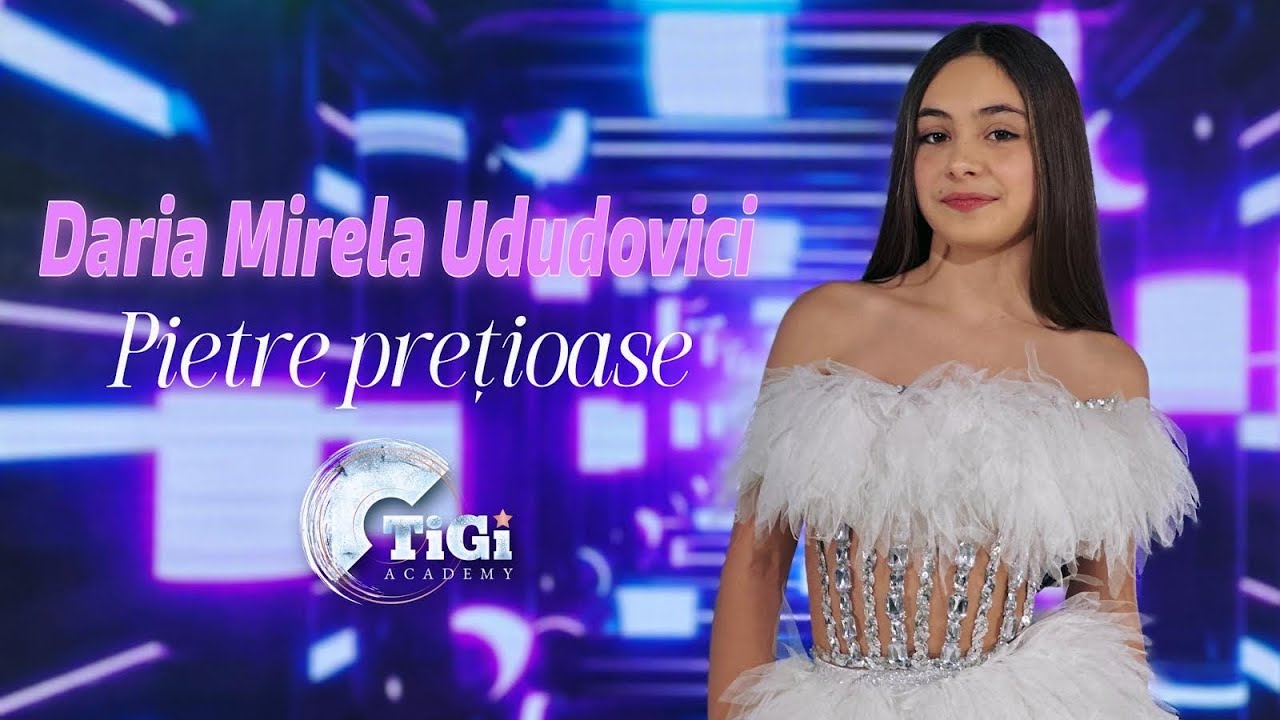 Daria Mirela Ududovici (TiGi Academy) - Pietre prețioase
