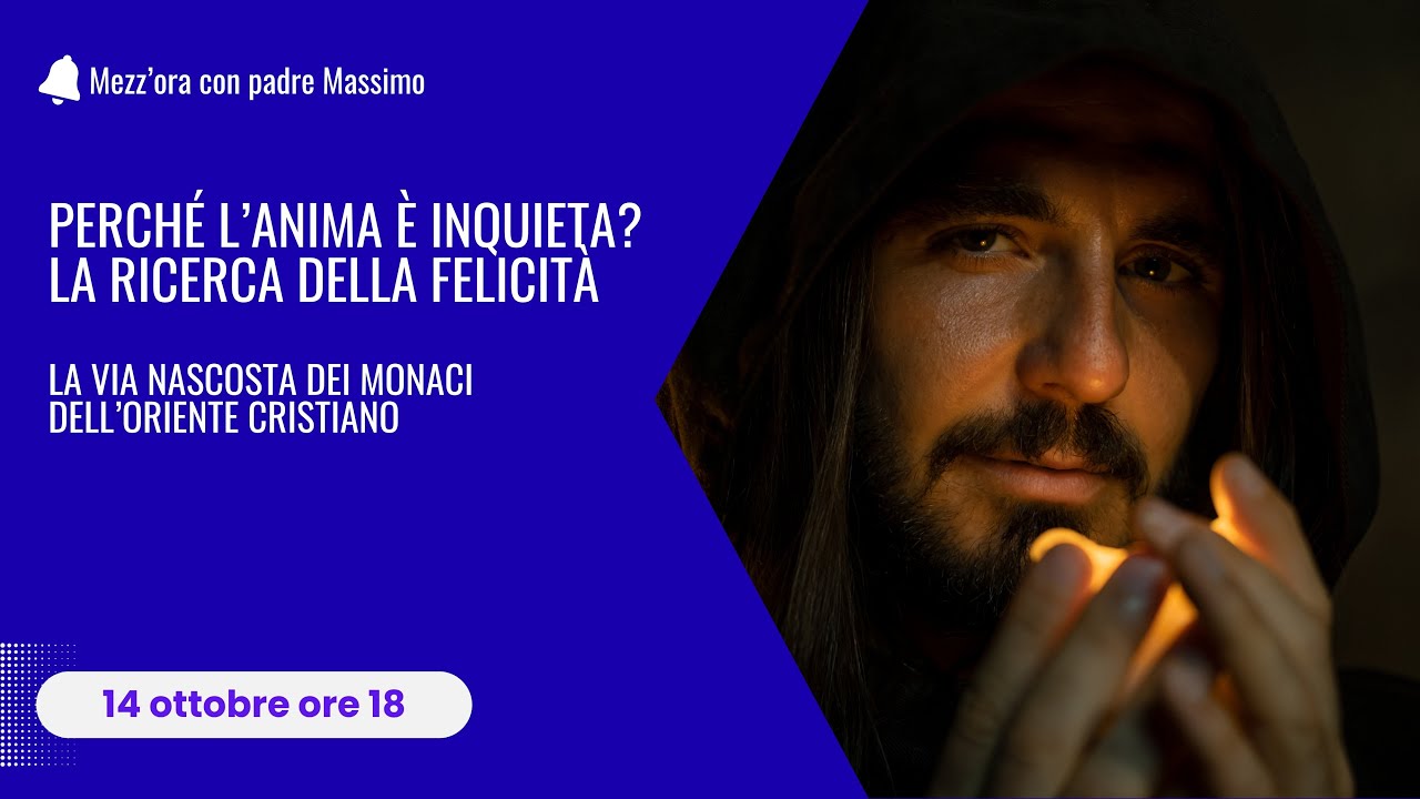 PERCHÈ L'ANIMA È INQUIETA ? LA RICERCA DELLA FELICITÀ. LA VIA NASCOSTA DELL''ORIENTE CRISTIANO