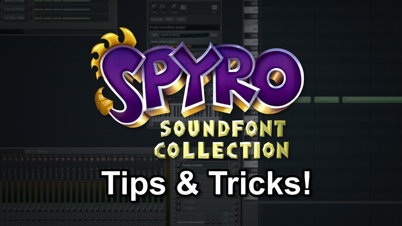 Tips & Tricks! (2018) - Spyro Soundfont Collection!