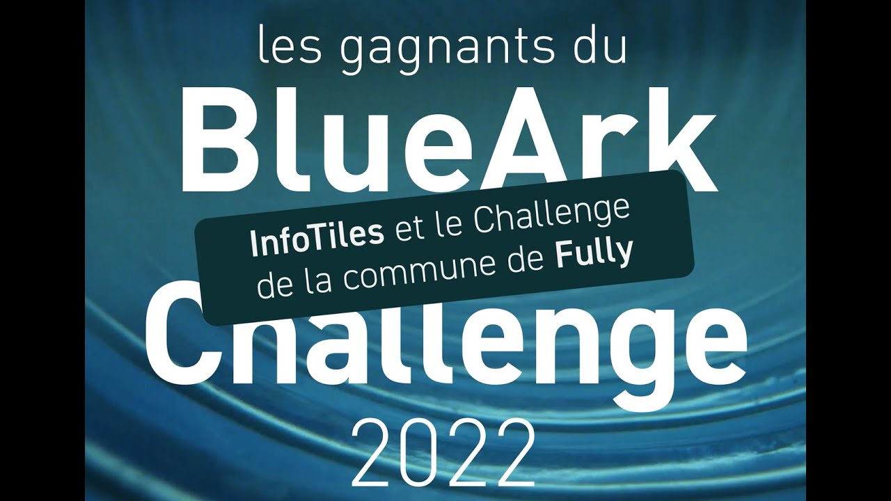 BlueArk Challenge 2022 - Commune de Fully et InfoTiles