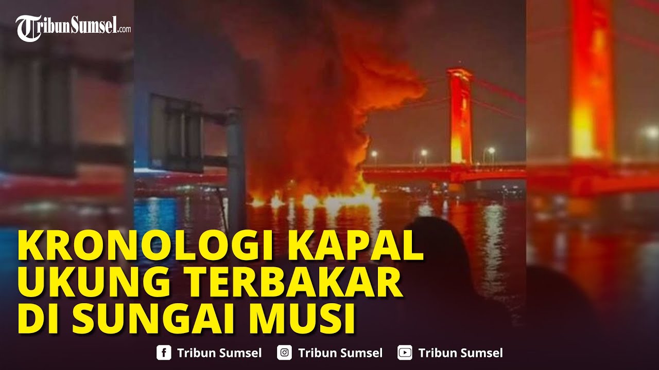 🔴Jembatan Ampera Membara! Kronologi Kapal Jukung Terbakar di Sungai Musi, 1 Orang Tewas 1 Hilang