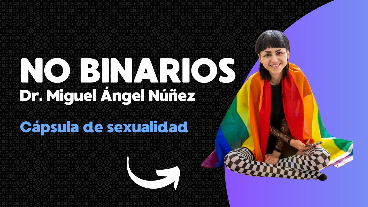 💓 No binario | Cápsula de sexualidad | P473