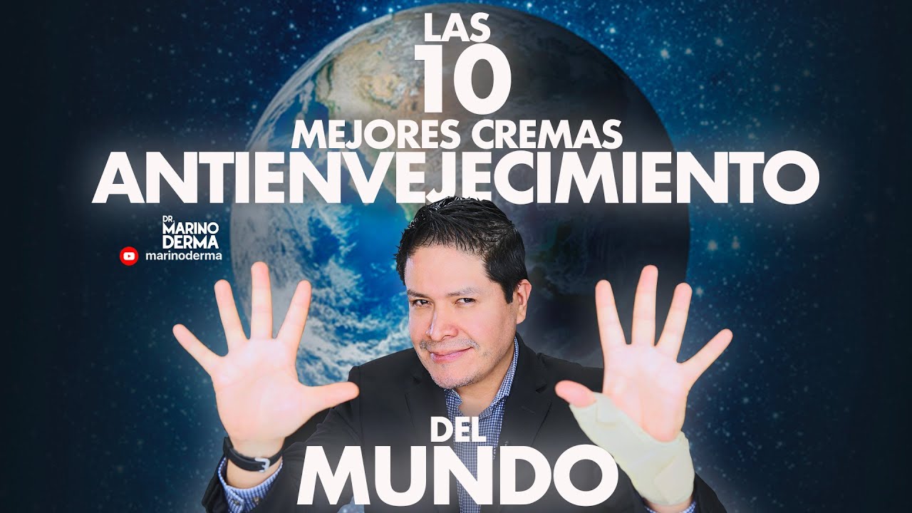 LAS 10 MEJORES CREMAS ANTI ENVEJECIMIENTO DEL MUNDO || DR MARINO DERMATOLOGO