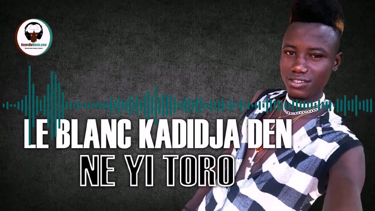 LE BLANC KADIDJA DEN  - NE YI TORO (Audio)
