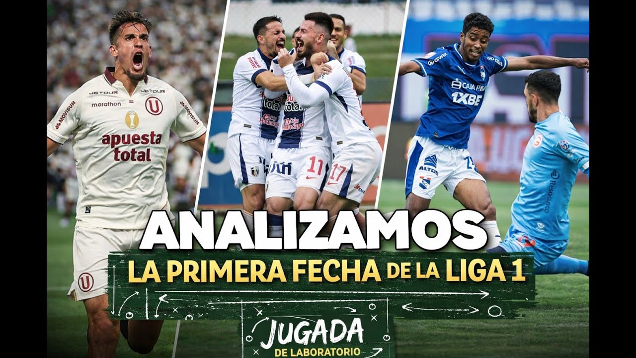 Lo que vimos (y lo que no) del debut de la U, Cristal y Alianza en la Liga 1 | Jugada de Laboratorio
