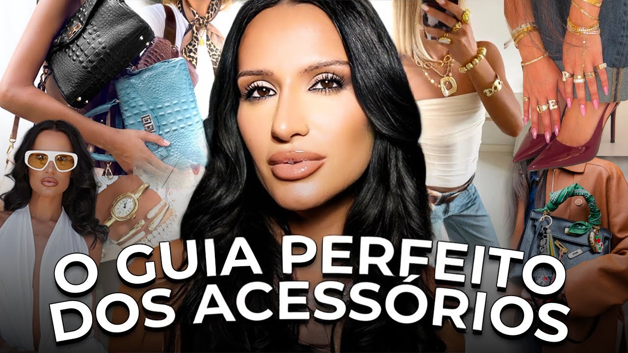 COMO USAR ACESSÓRIOS: O GUIA DEFINITIVO PARA NÃO ERRAR NUNCA