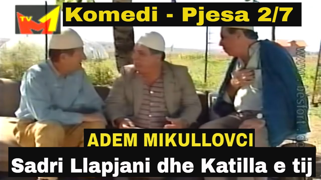 Sadri Llapjani dhe Katilla e tij - Pjesa 2 nga 7  (Komedi shqip)
