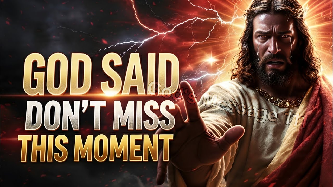 God Said: Don't Miss This MOMENT Right Now. God Message Today. 