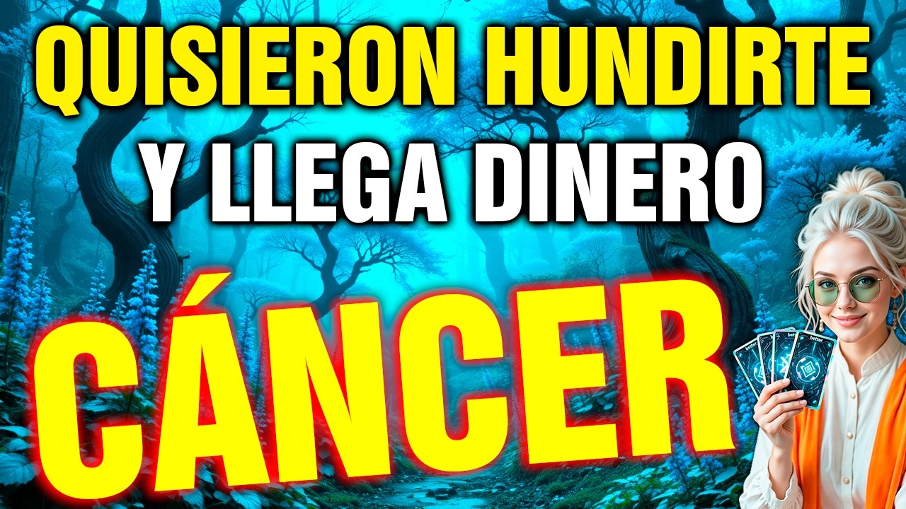 CÁNCER 😱 TE QUIEREN FUERA del JUEGO… pero RECIBES el DINERO que lo CAMBIA TODO 💸