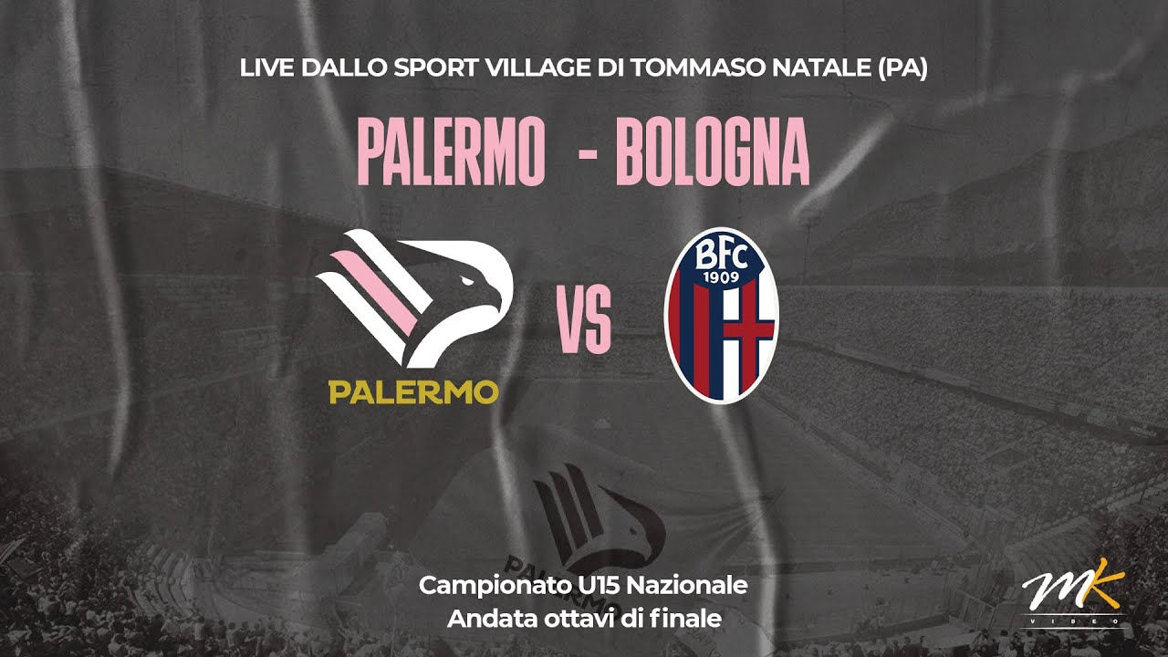 🔴 LIVE: PALERMO-BOLOGNA - CAMPIONATO U15 NAZIONALE - Andata Ottavi di Finale