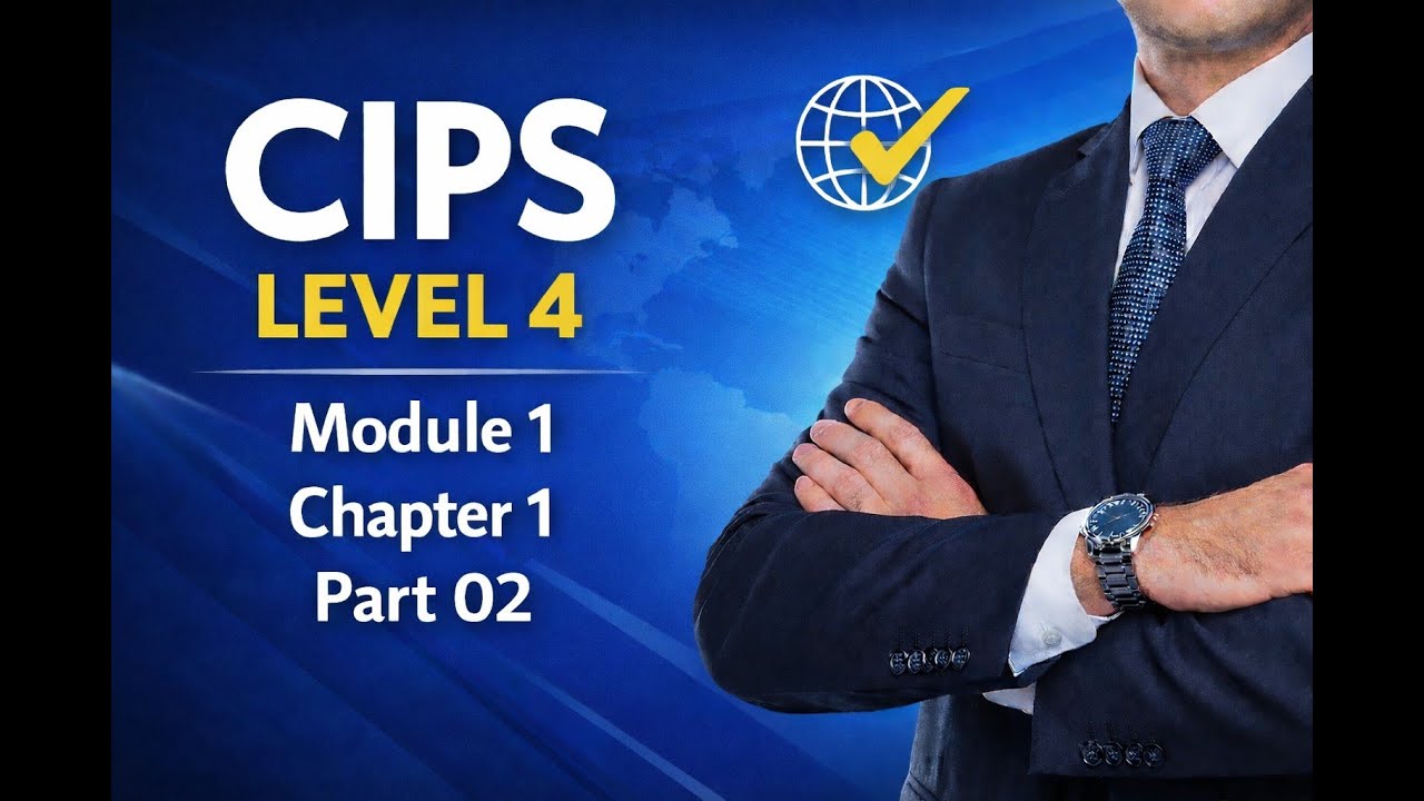 CIPS Level 4 | Module 1 | Chapter 1 | Part 02