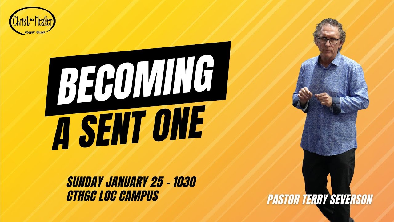 Becoming The Sent One  - Pastor Terry Severson - January 25, 2026 AM