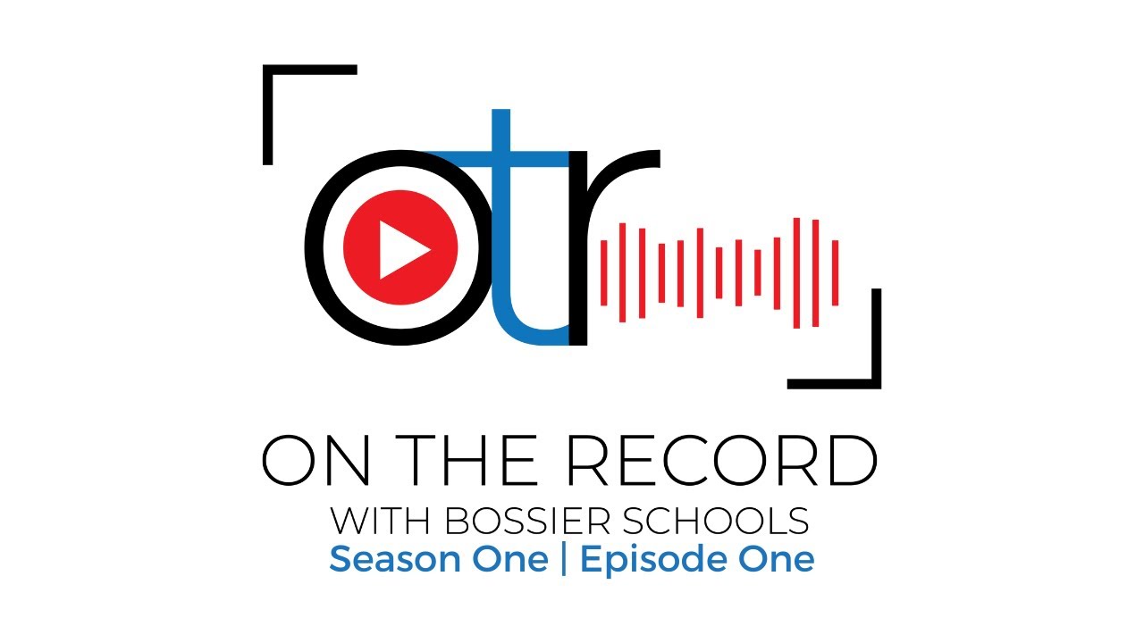 On The Record With Bossier Schools - Episode One