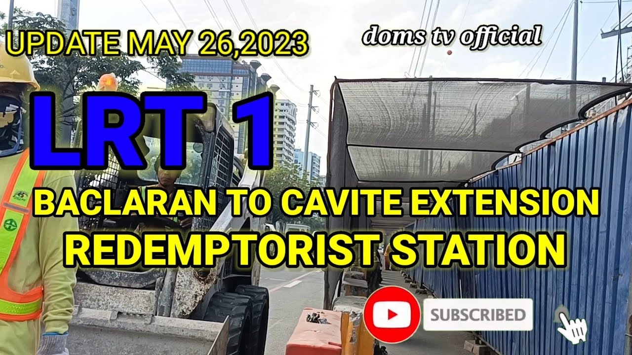 LRT 1, BACLARAN TO CAVITE EXTENSION , UPDATE MAY 26,2023 REDEMPTORIST STATION