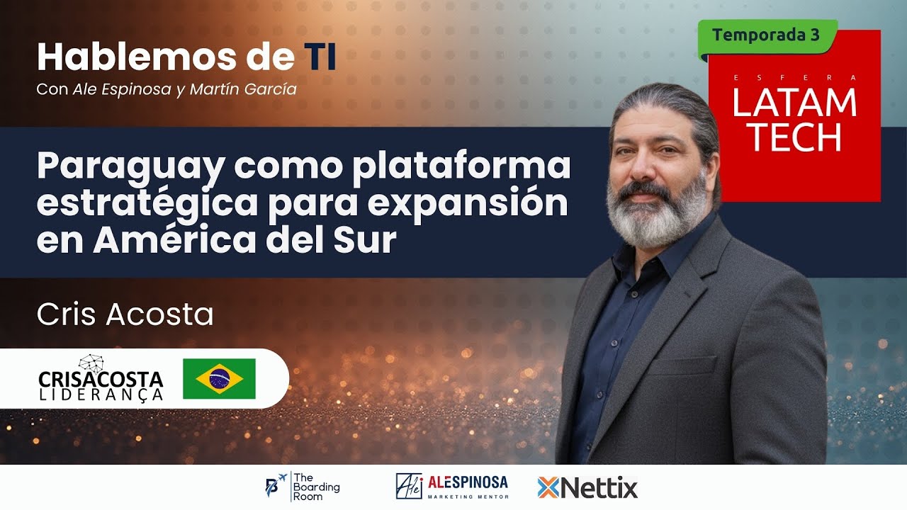Paraguay como plataforma estratégica para expansión en América del Sur