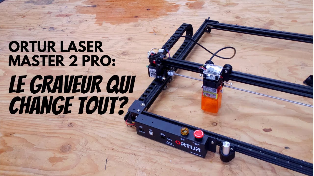 Test complet du graveur LASER MASTER 2 PRO de chez ORTUR.
