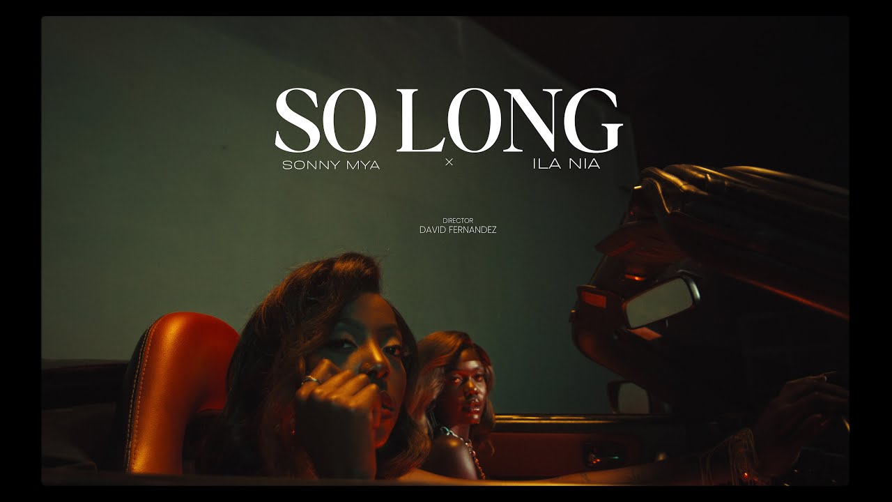 Sonny Mya x Ila Nia – SO LONG (Official Music Video)