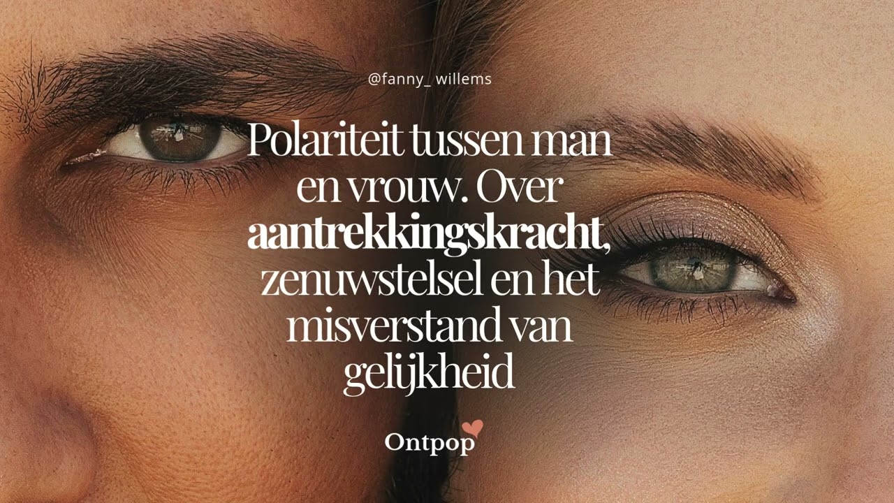 Polariteit tussen man en vrouw; Over aantrekkingskracht, zenuwstelsel en gelijkwaardigheid.
