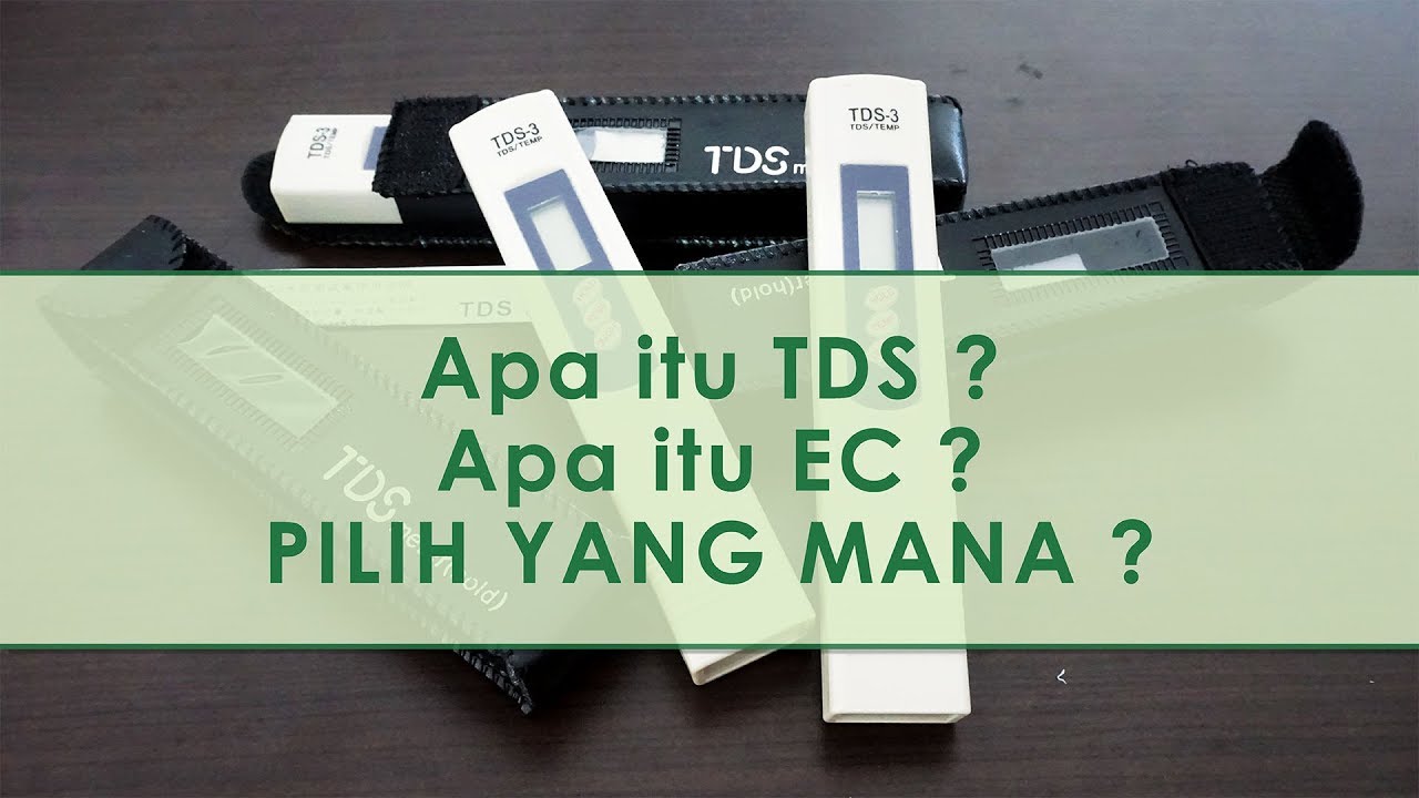 Apa itu TDS ? Apa itu EC ? dan apa hubungan dengan Kuras Tandon ?