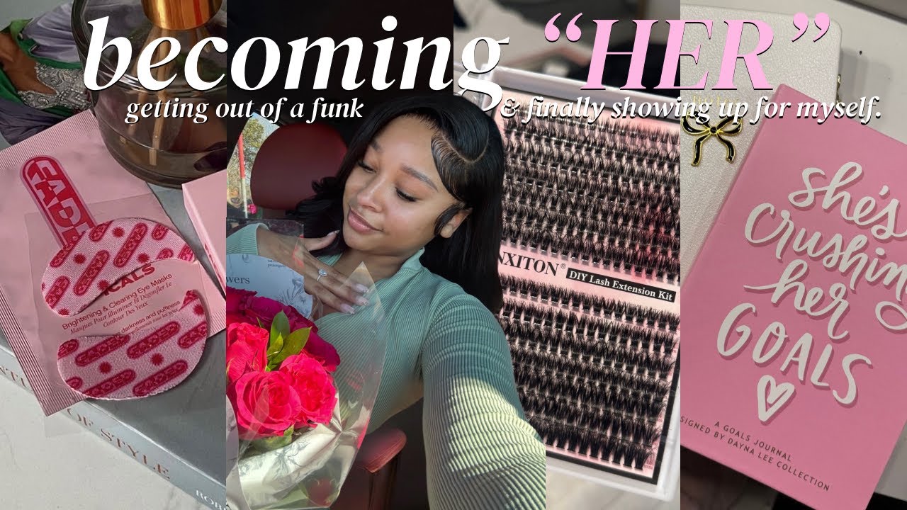 becoming 'HER' 🎀 getting out of a funk & showing back up for myself | PRIORITIZING ME!