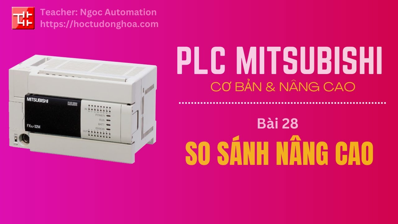 Học PLC Mitsubishi bài 28 - Lệnh so sánh nâng cao