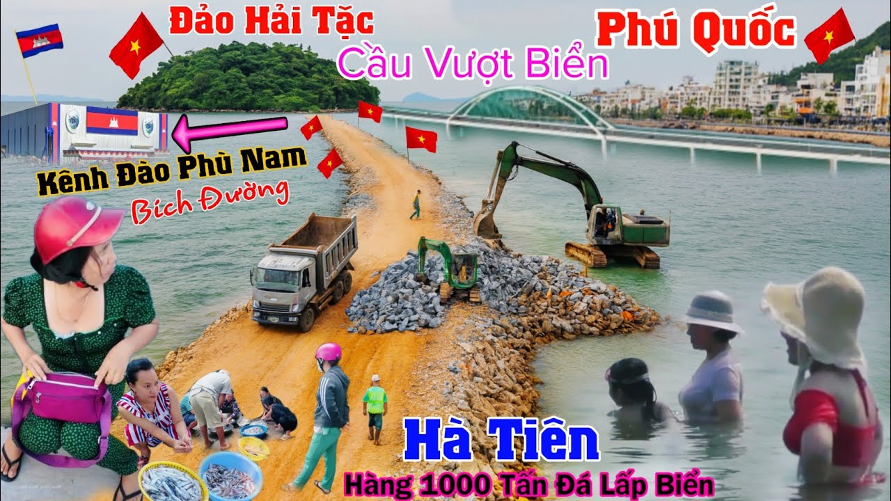 Quá đỉnh cầu vượt biển Phú Quốc, Hà Tiên đổ hàng 1000 tấn đá lấp biển kênh đào phù nam liệu bích cửa