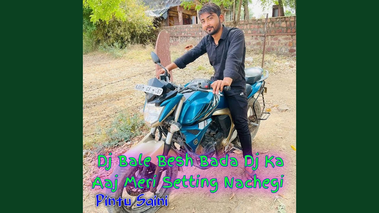 Dj Bale Besh Bada Dj Ka Aaj Meri Setting Nachegi