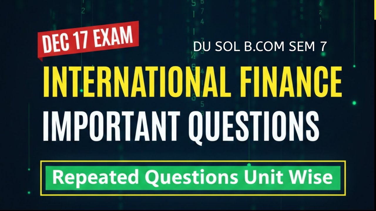 International Finance Exam 2025 | DU SOL Sem 7 | Most Repeated Questions