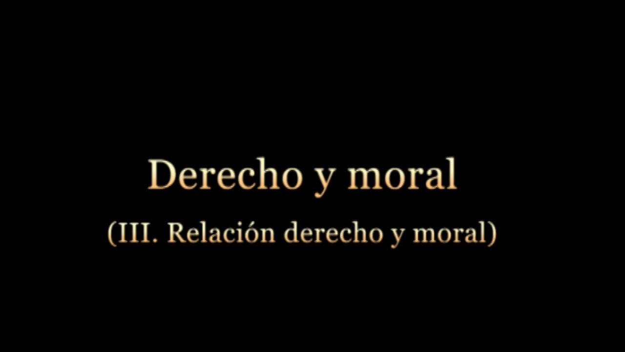 Derecho y moral (III): Relación entre derecho y moral
