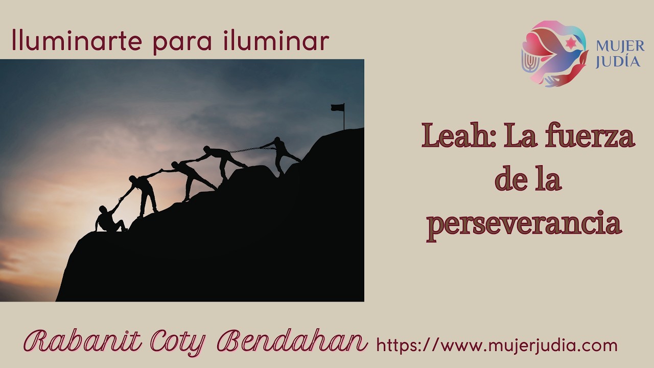 Leah: La fuerza de la  perseverancia @Mujer-judia