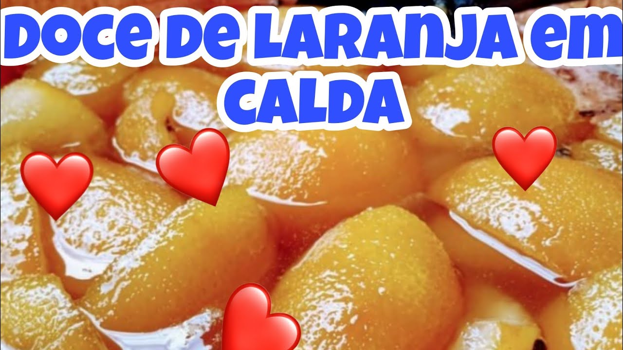 Doce de laranja em calda! Como retirar todo o amargor da fruta! Delicioso!