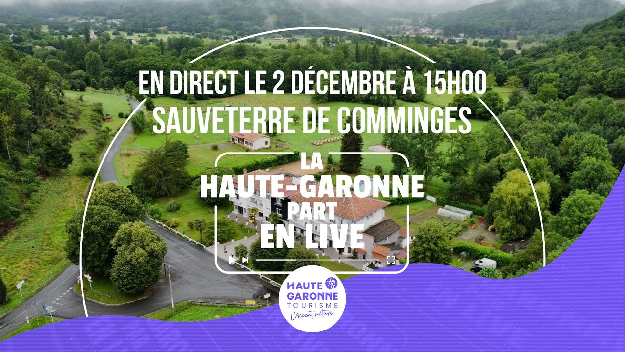 La Haute-Garonne part en Live à Sauveterre de Comminges !