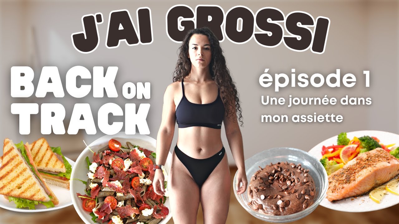 BACK ON TRACK ép1 | Je me reprends en main, une journée dans mon assiette