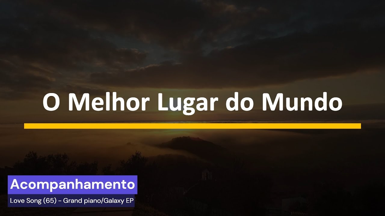O melhor lugar do Mundo - Acompanhamento (Playback / Karaoke)