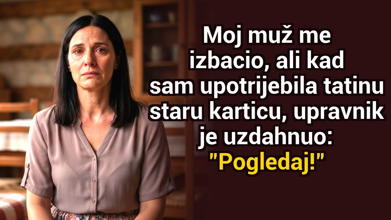 Moj muž me je izbacio, ali kad sam upotrijebila očevu staru karticu, menadžer je uzviknuo “Pogledaj!