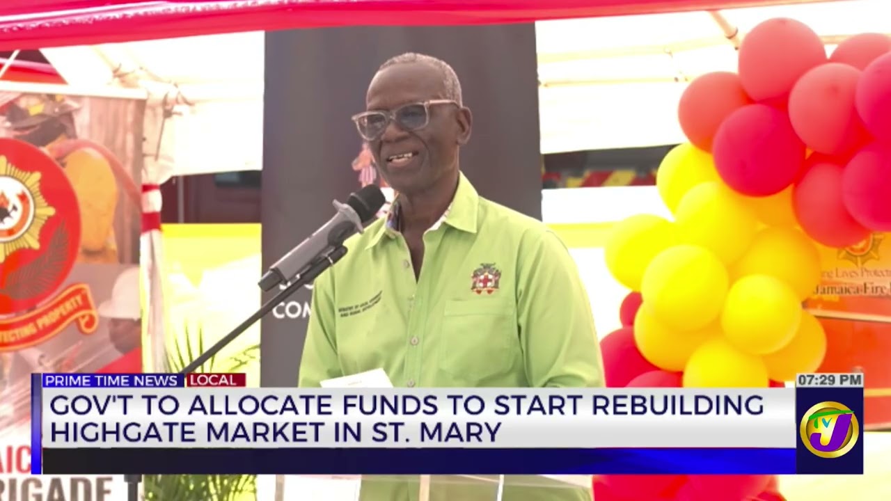 Gov't to Allocate Funds to Start Rebuilding High Gate Market in St Mary | TVJ News