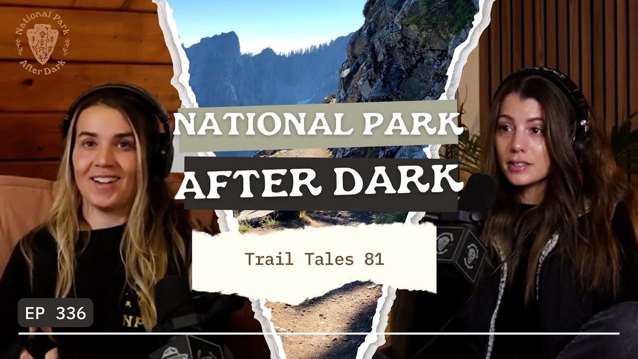 Trail Tales 81 | National Park After Dark
