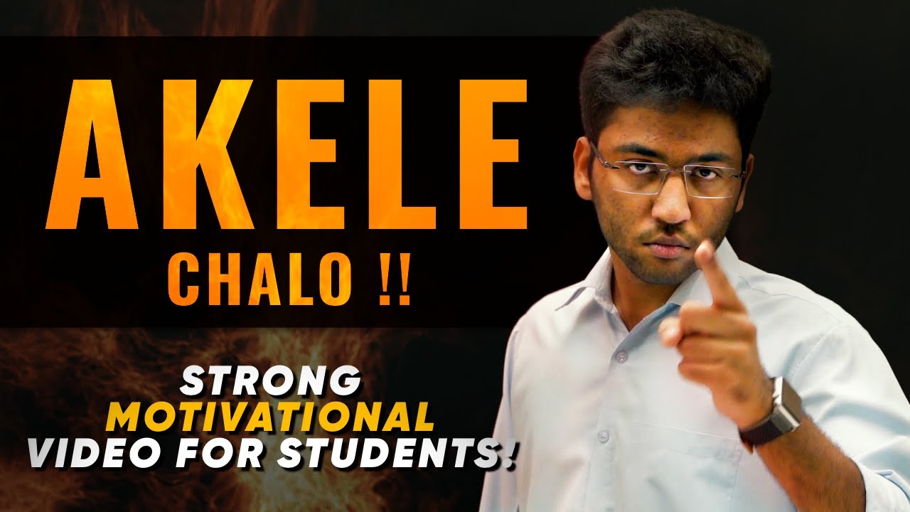 AKELE CHALO !! - Strong Motivational Video For 11th and 12th Students | Shobhit Nirwan