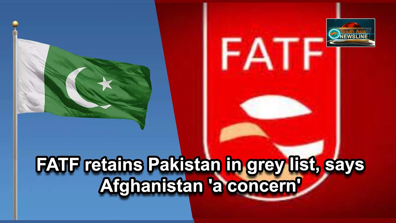 FATF retains Pakistan in grey list, says Afghanistan 'a concern'