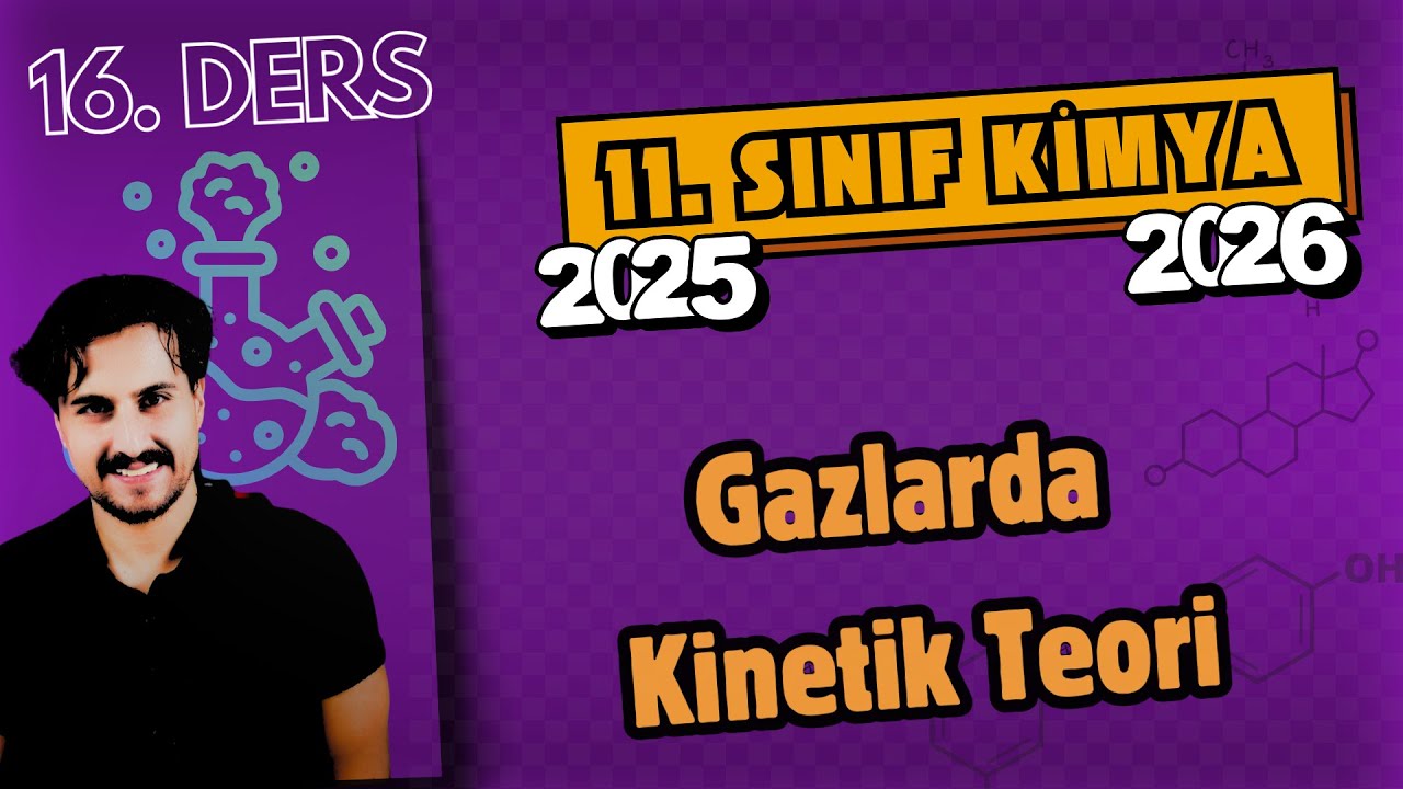 🧪 11.Sınıf Kimya | 16. Ders | Gazlarda Kinetik Teori | 2025 - 2026