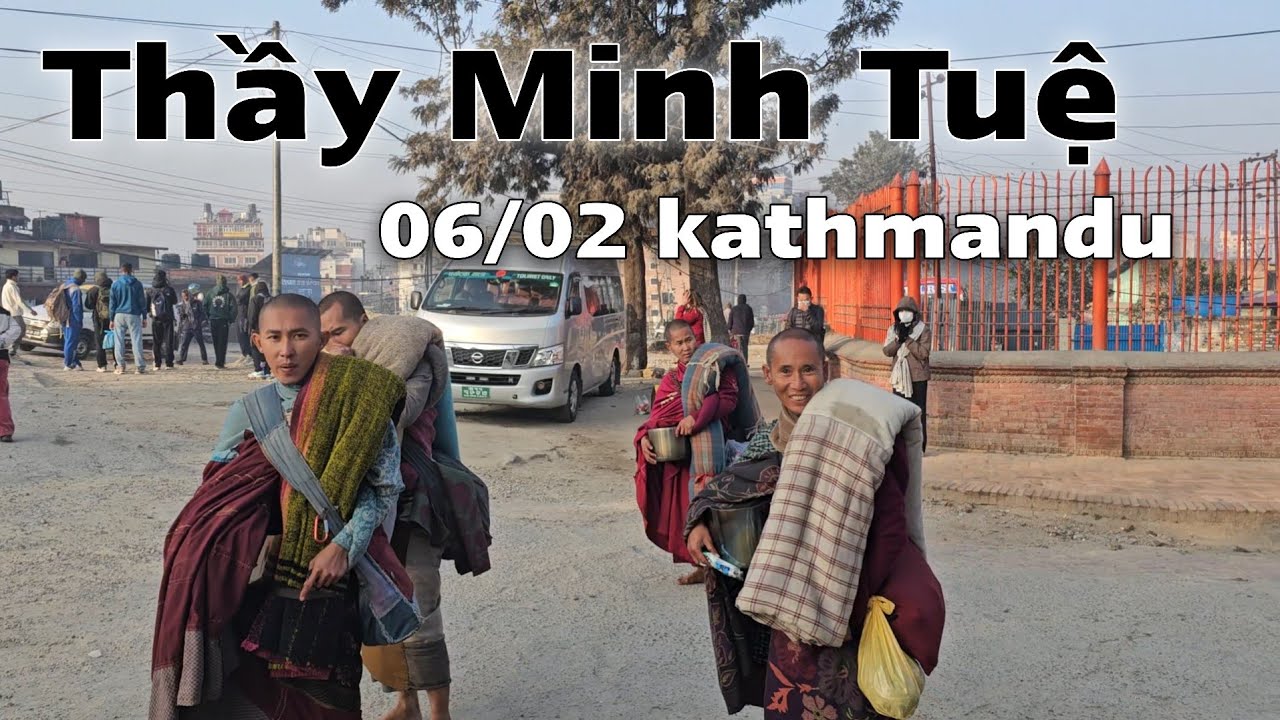 Thầy Minh Tuệ mới nhất 06/02 tại thủ đô Kathmandu