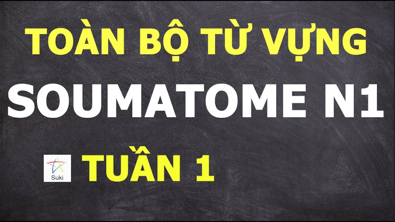 TOÀN BỘ TỪ VỰNG JLPT N1 TUẦN 1