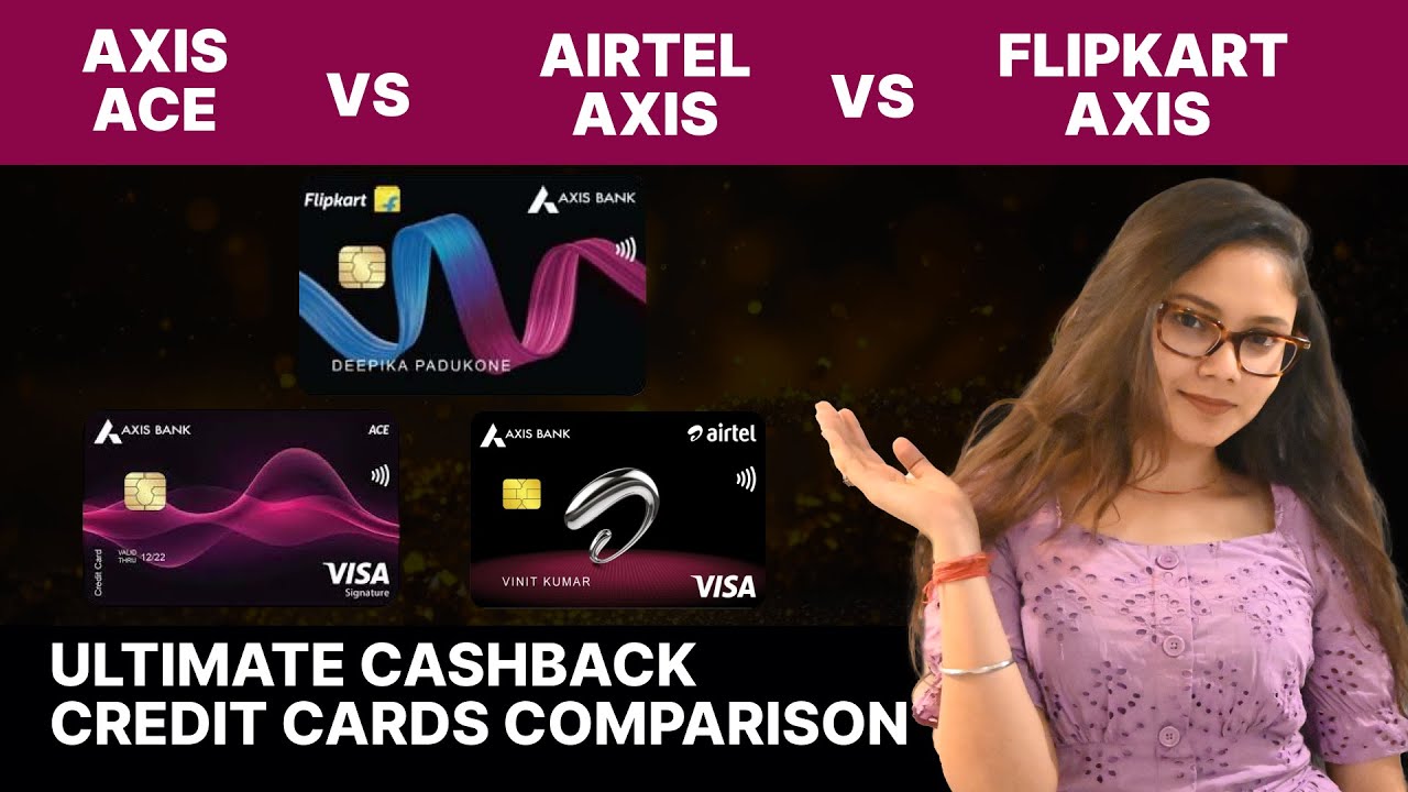 Flipkart Axis vs Axis Ace vs Airtel Axis Credit Cards Comparison