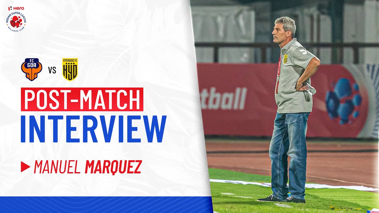 Manolo Marquez - FCG vs HFC - Post-match PC | Match 34 - Hero ISL 2021-22