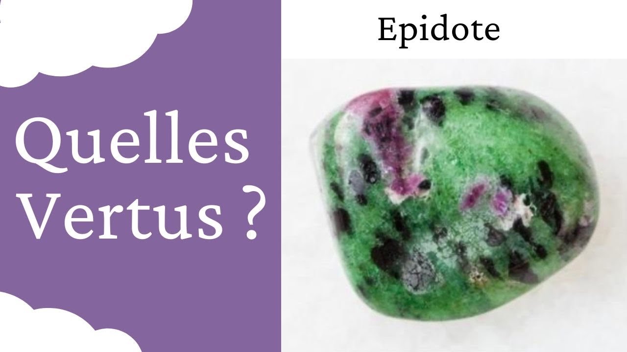Epidote / Rubis Zoisite : Vertus de cette Pierre naturelle en Lithothérapie