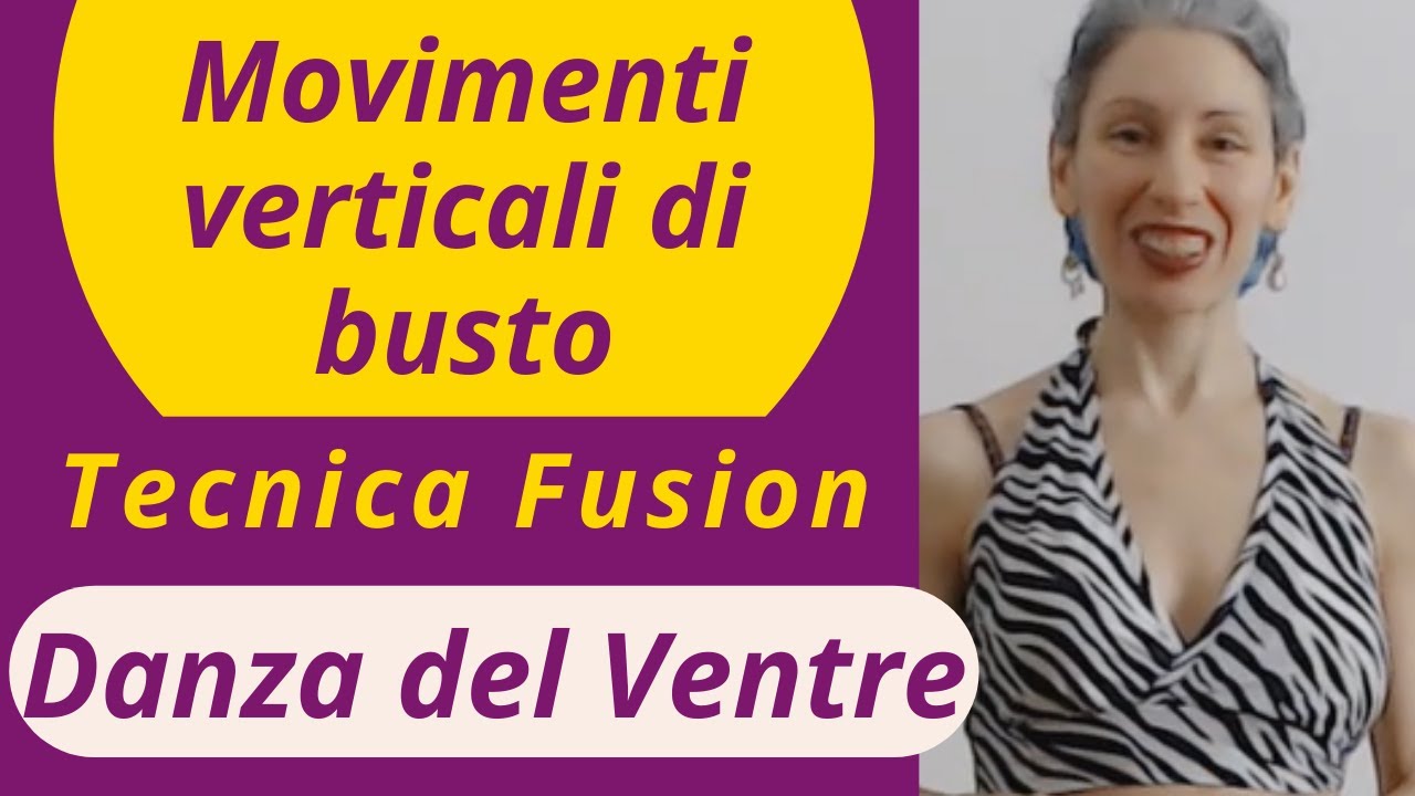 Movimenti verticali di busto - tecnica FUSION - Danza del Ventre