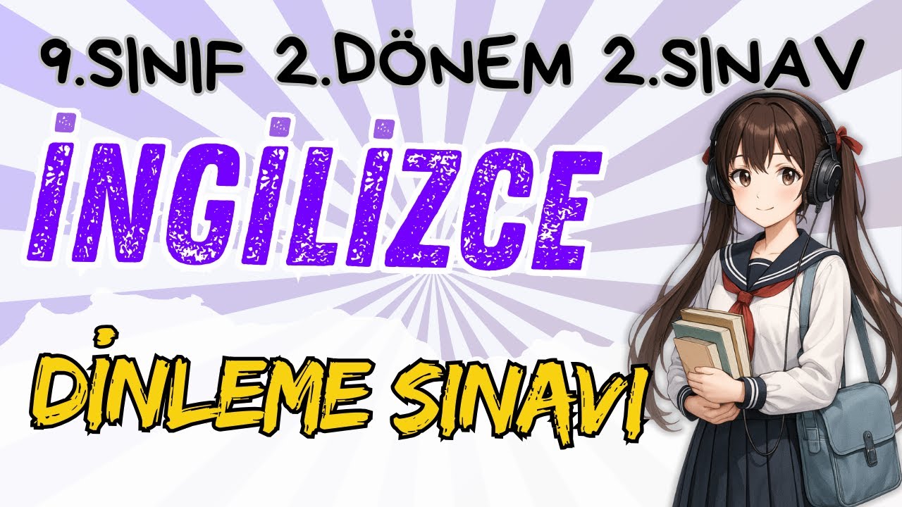 İNGİLİZCE DİNLEME SINAVI 9. SINIF | 2.DÖNEM 2. YAZILI