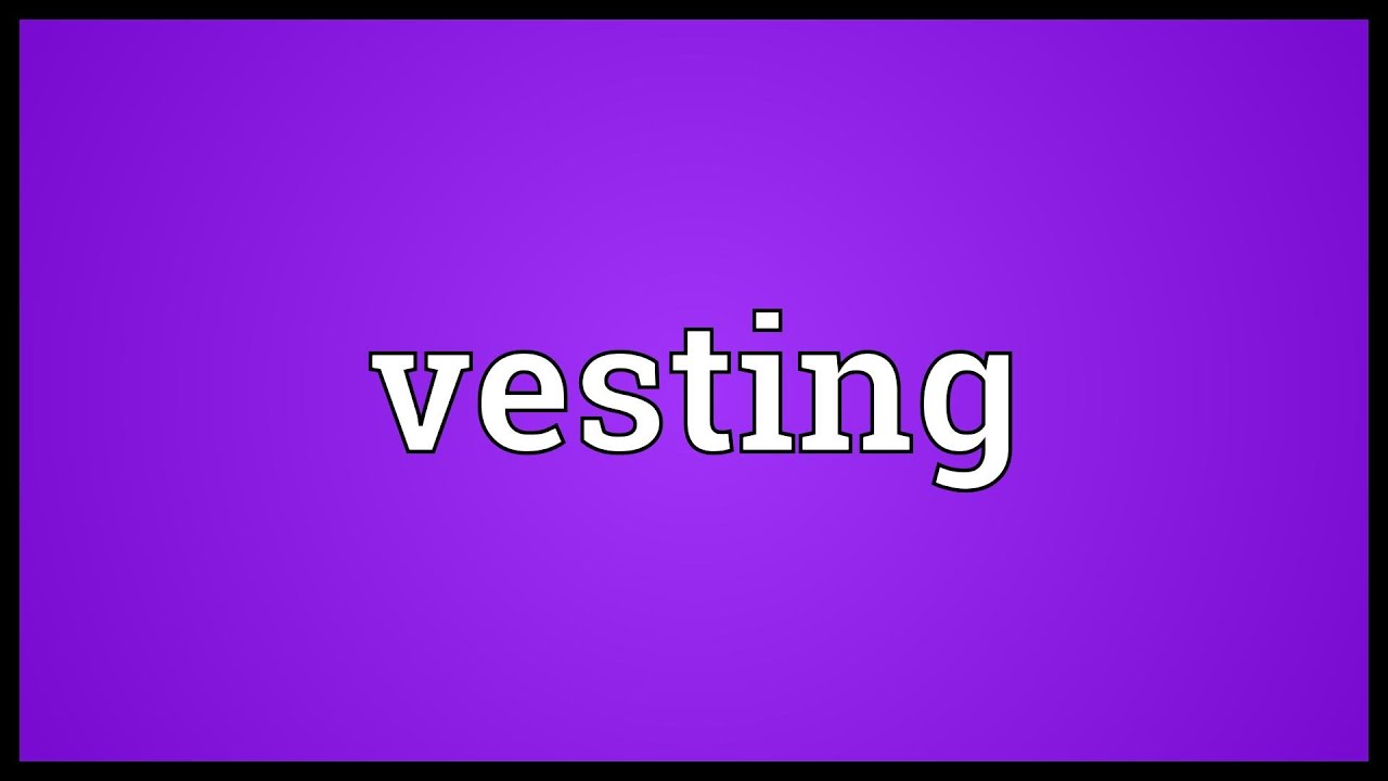 Vesting Meaning